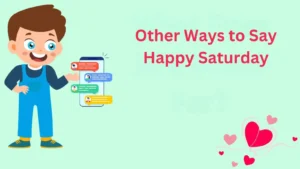 Read more about the article 90+ Other Ways to Say Happy Saturday for 2025