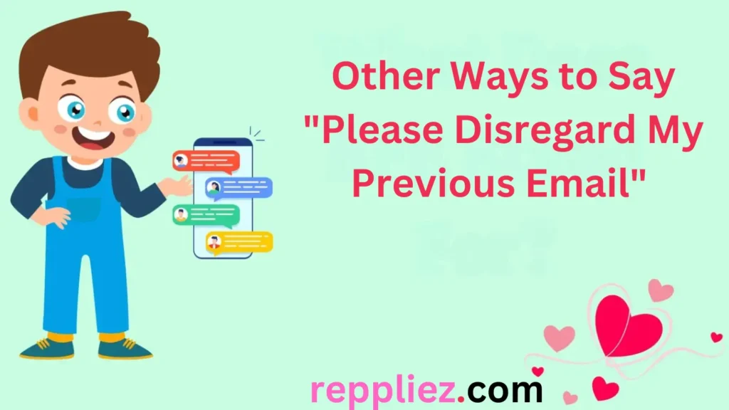 178 Other Ways to Say “Please Disregard My Previous Email” for 2025
