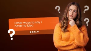Read more about the article Other Ways to Say “I Have No Idea” For 2025