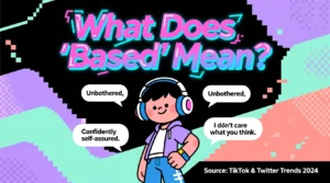 Read more about the article What Does Based Mean? A Complete Gen Z Guide For 2026