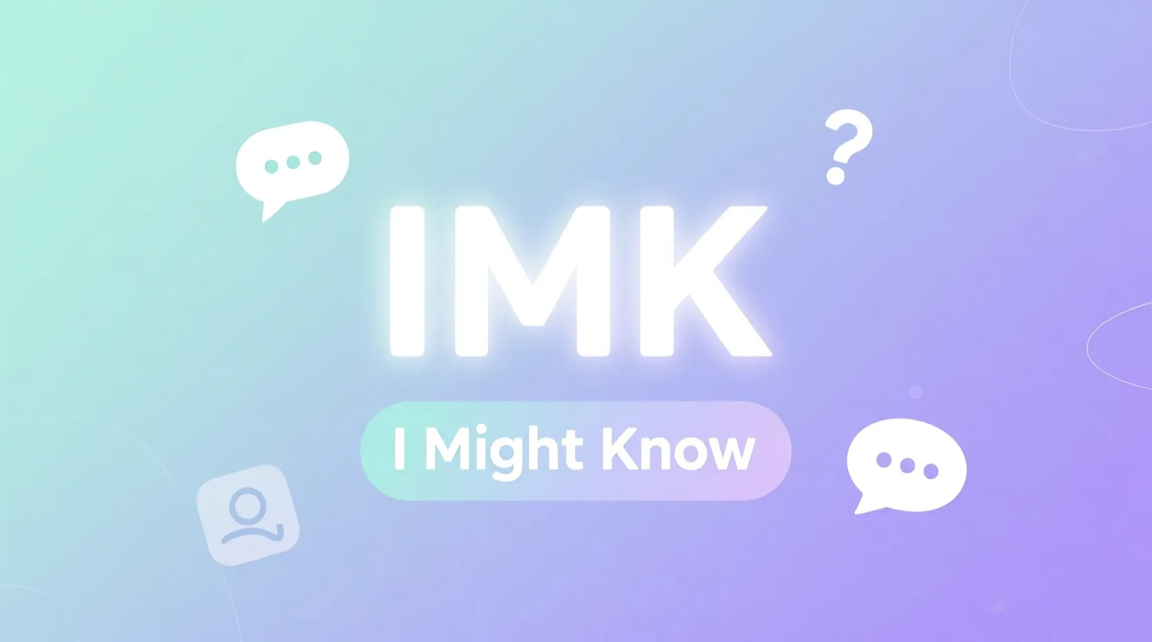You are currently viewing What Does IMK Mean in Texting? The Full Meaning Explained 2026