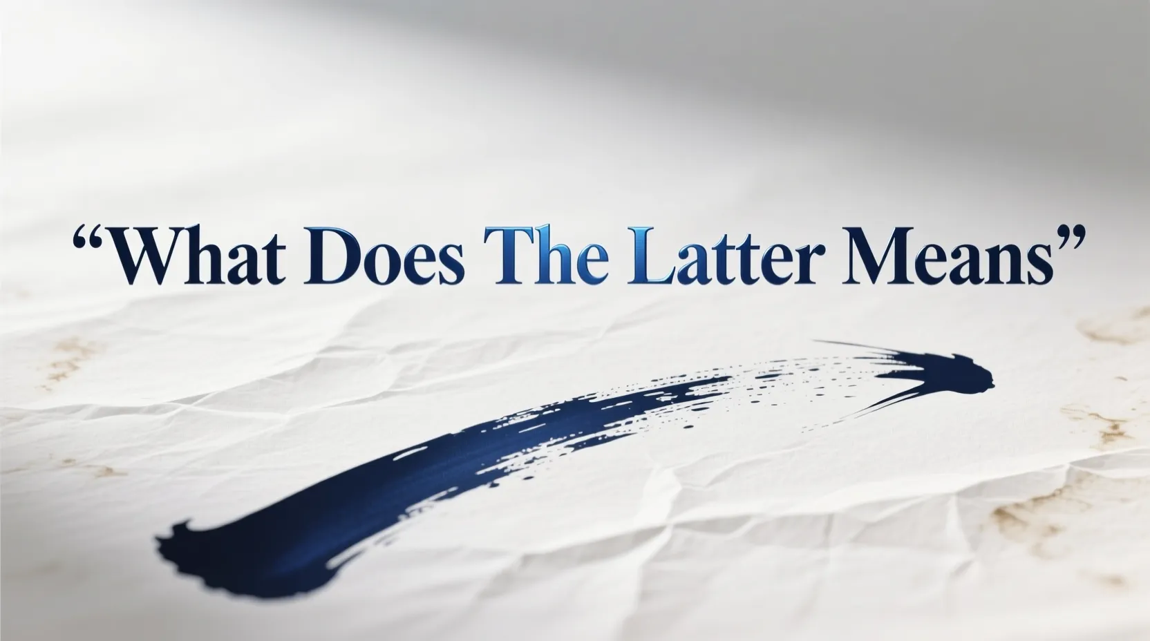 You are currently viewing What Does The Latter Mean? A Simple Explanation For 2026